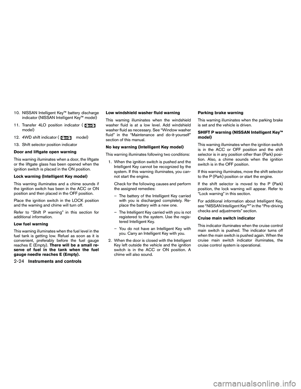 NISSAN ARMADA 2010  Owners Manual 10. NISSAN Intelligent Key™ battery dischargeindicator (NISSAN Intelligent Key™ model)
11. Transfer 4LO position indicator ( 