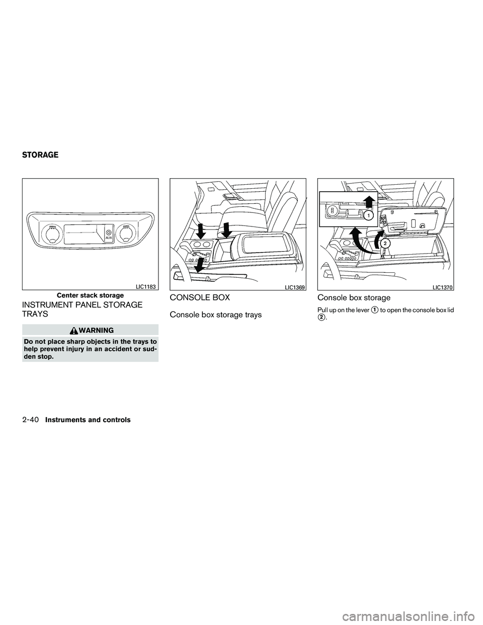 NISSAN ARMADA 2010  Owners Manual INSTRUMENT PANEL STORAGE
TRAYS 