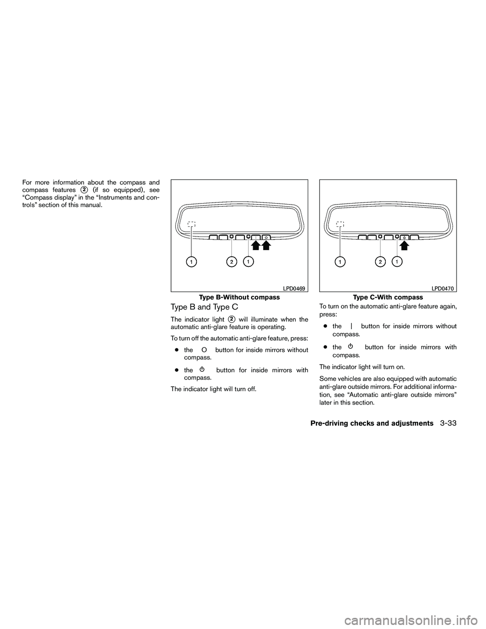 NISSAN ARMADA 2010  Owners Manual For more information about the compass and
compass features
2(if so equipped) , see
“Compass display” in the “Instruments and con-
trols” section of this manual.
Type B and Type C
The indicat