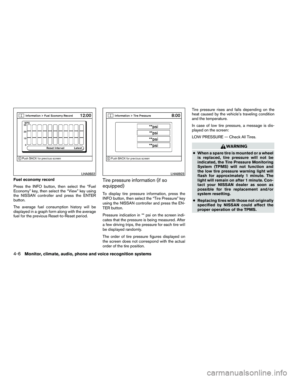 NISSAN ARMADA 2010  Owners Manual Fuel economy record
Press the INFO button, then select the “Fuel
Economy” key, then select the “View” key using
the NISSAN controller and press the ENTER
button.
The average fuel consumption h