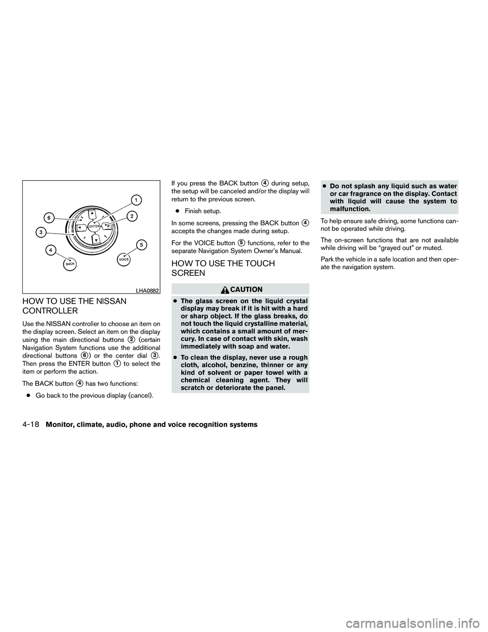 NISSAN ARMADA 2010  Owners Manual HOW TO USE THE NISSAN
CONTROLLER
Use the NISSAN controller to choose an item on
the display screen. Select an item on the display
using the main directional buttons
2(certain
Navigation System functi