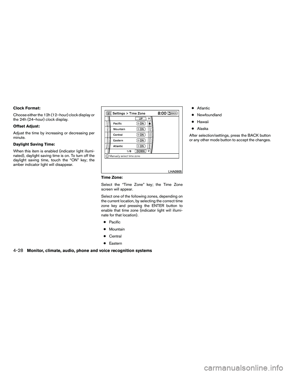 NISSAN ARMADA 2010 Owners Manual Clock Format:
Choose either the 12h (12–hour) clock display or
the 24h (24–hour) clock display.
Offset Adjust:
Adjust the time by increasing or decreasing per
minute.
Daylight Saving Time:
When th NISSAN ARMADA 2010 Owners Manual Clock Format:
Choose either the 12h (12–hour) clock display or
the 24h (24–hour) clock display.
Offset Adjust:
Adjust the time by increasing or decreasing per
minute.
Daylight Saving Time:
When th