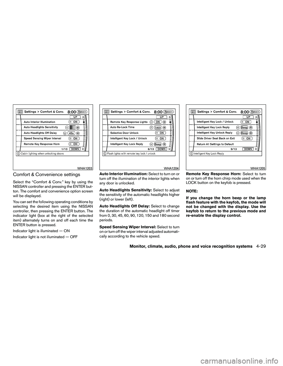 NISSAN ARMADA 2010  Owners Manual Comfort & Convenience settings
Select the “Comfort & Conv.” key by using the
NISSAN controller and pressing the ENTER but-
ton. The comfort and convenience option screen
will be displayed.
You can