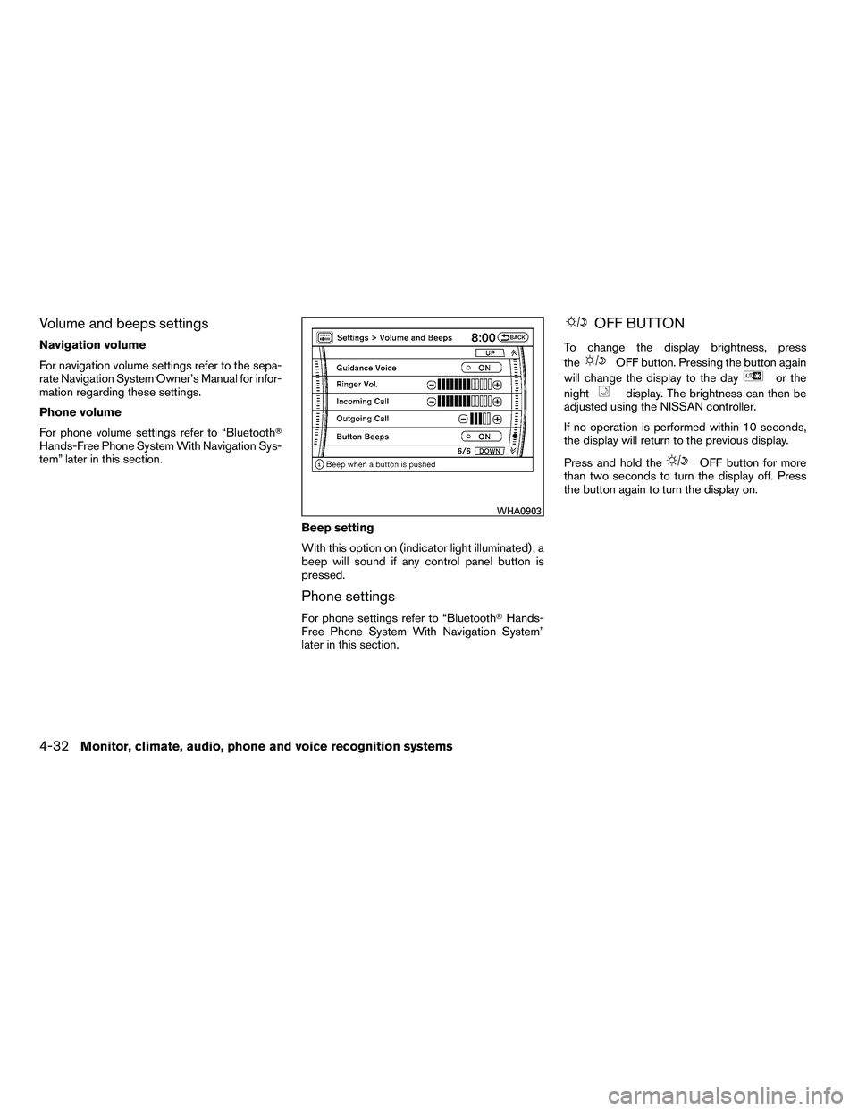 NISSAN ARMADA 2010  Owners Manual Volume and beeps settings
Navigation volume
For navigation volume settings refer to the sepa-
rate Navigation System Owner’s Manual for infor-
mation regarding these settings.
Phone volume
For phone