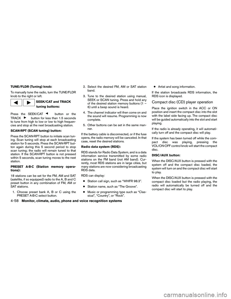 NISSAN ARMADA 2010  Owners Manual TUNE/FLDR (Tuning) knob:
To manually tune the radio, turn the TUNE/FLDR
knob to the right or left. 