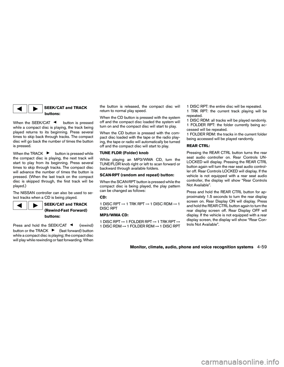 NISSAN ARMADA 2010  Owners Manual SEEK/CAT and TRACKbuttons:
When the SEEK/CAT 