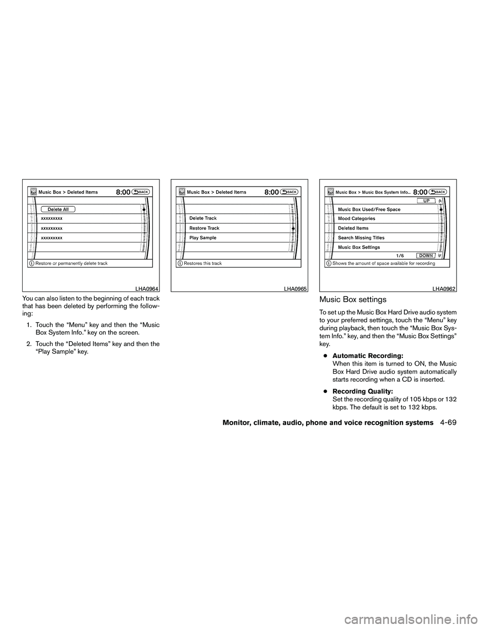 NISSAN ARMADA 2010  Owners Manual You can also listen to the beginning of each track
that has been deleted by performing the follow-
ing:1. Touch the “Menu” key and then the “Music Box System Info.” key on the screen.
2. Touch