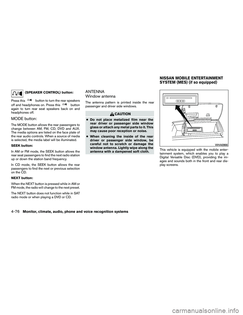 NISSAN ARMADA 2010  Owners Manual (SPEAKER CONTROL) button:
Press this 