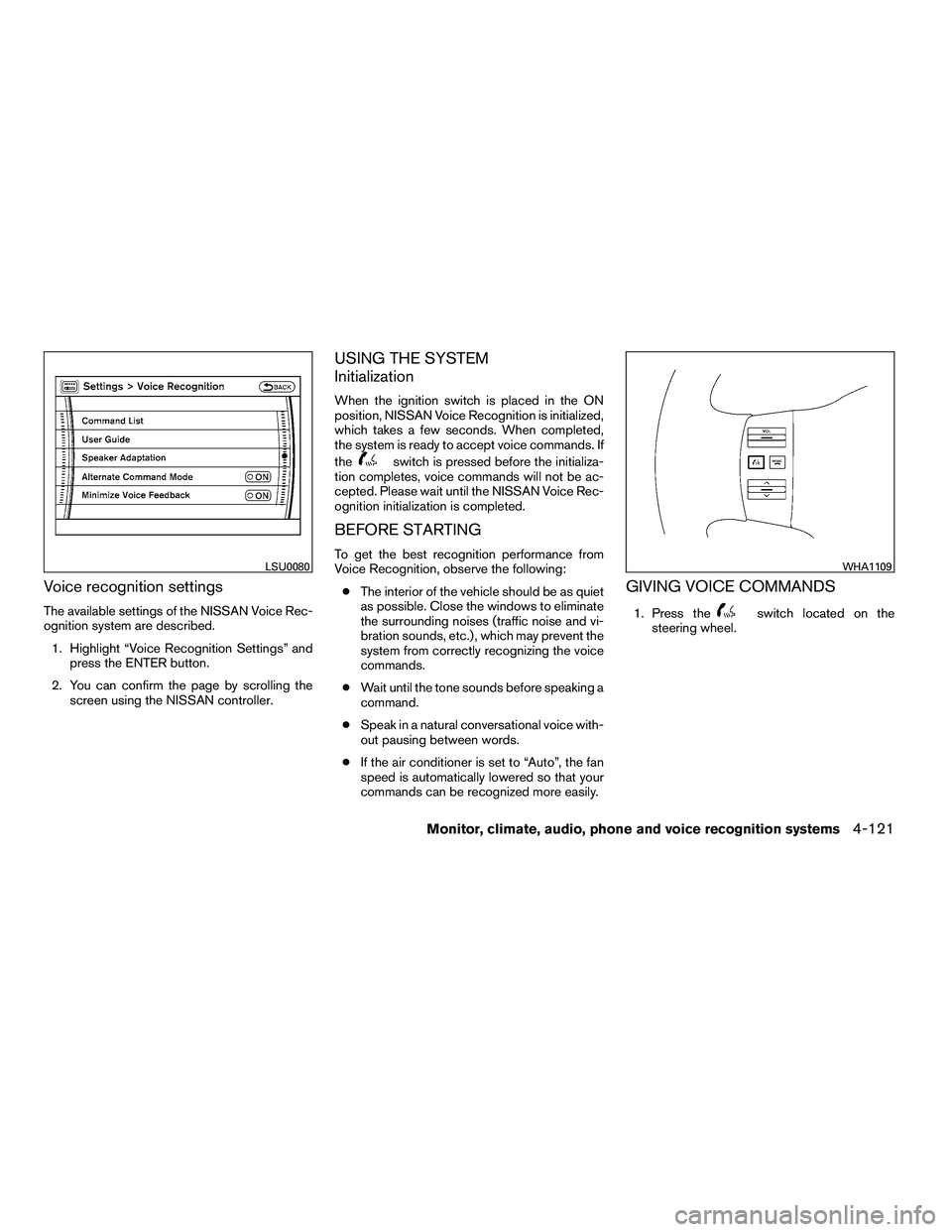 NISSAN ARMADA 2010  Owners Manual Voice recognition settings
The available settings of the NISSAN Voice Rec-
ognition system are described.1. Highlight “Voice Recognition Settings” and press the ENTER button.
2. You can confirm th