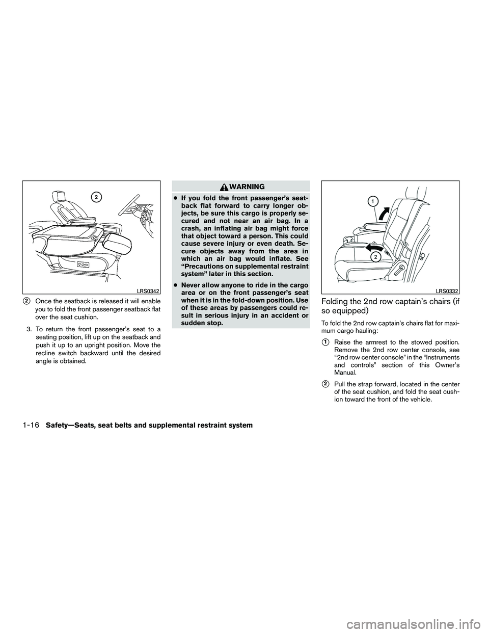 NISSAN ARMADA 2010 Owners Guide 2Once the seatback is released it will enable
you to fold the front passenger seatback flat
over the seat cushion.
3. To return the front passenger’s seat to a seating position, lift up on the seat