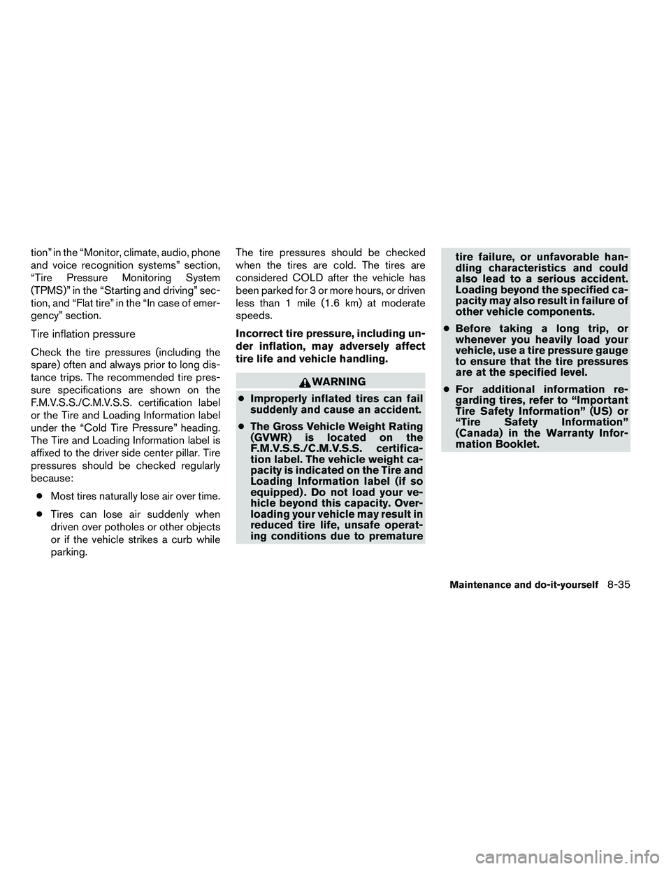 NISSAN ARMADA 2010  Owners Manual tion” in the “Monitor, climate, audio, phone
and voice recognition systems” section,
“Tire Pressure Monitoring System
(TPMS)” in the “Starting and driving” sec-
tion, and “Flat tire”
