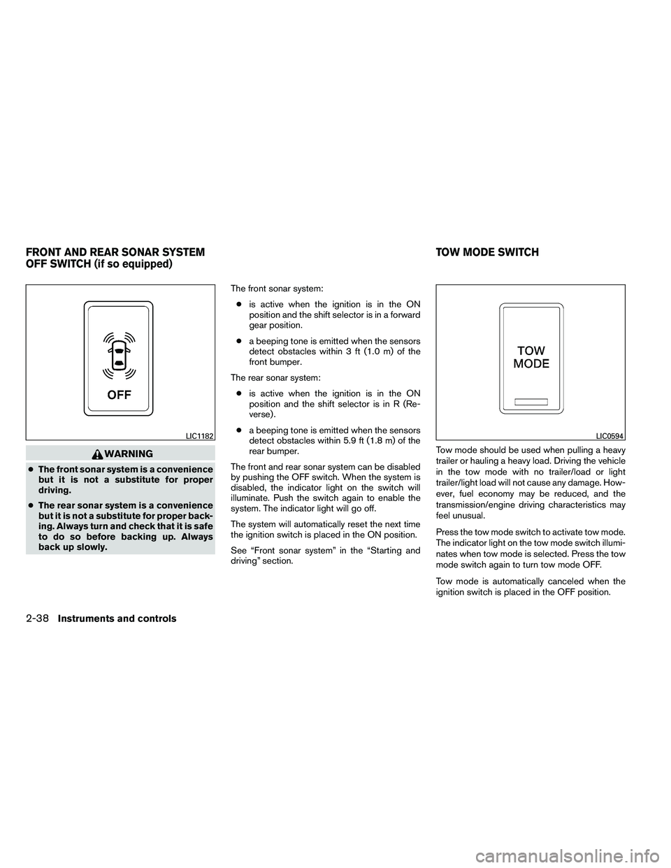 NISSAN ARMADA 2011 Owners Manual WARNING
●The front sonar system is a convenience
but it is not a substitute for proper
driving.
● The rear sonar system is a convenience
but it is not a substitute for proper back-
ing. Always tur NISSAN ARMADA 2011 Owners Manual WARNING
●The front sonar system is a convenience
but it is not a substitute for proper
driving.
● The rear sonar system is a convenience
but it is not a substitute for proper back-
ing. Always tur