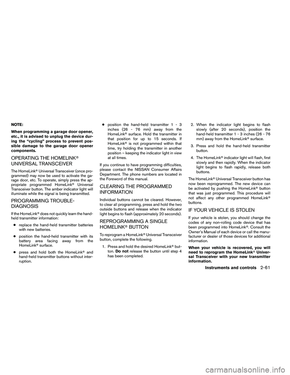 NISSAN ARMADA 2011  Owners Manual NOTE:
When programming a garage door opener,
etc., it is advised to unplug the device dur-
ing the “cycling” process to prevent pos-
sible damage to the garage door opener
components.
OPERATING TH
