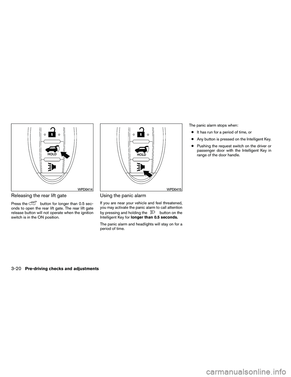 NISSAN ARMADA 2011  Owners Manual Releasing the rear lift gate
Press the 
