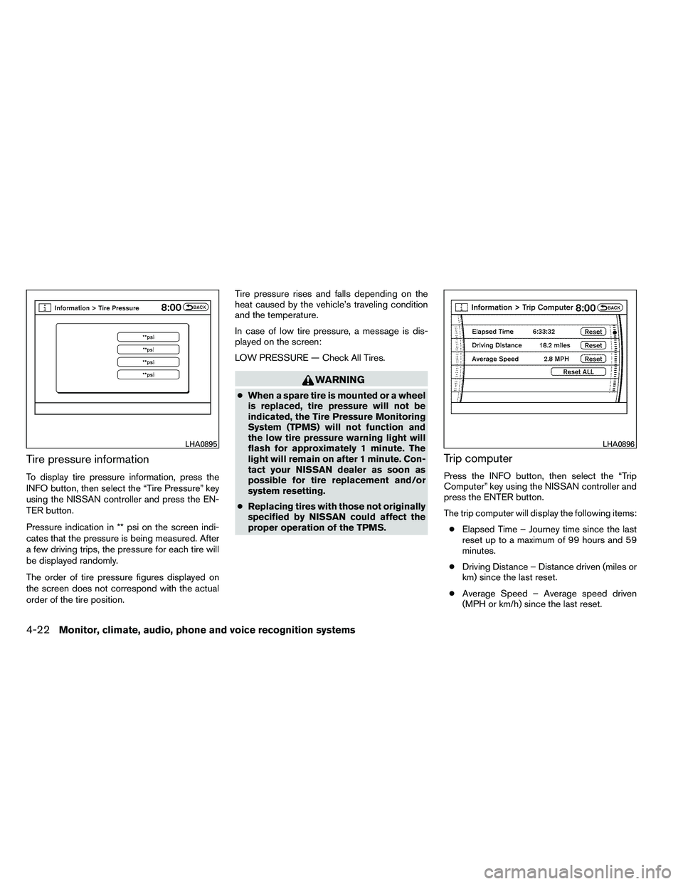 NISSAN ARMADA 2011  Owners Manual Tire pressure information
To display tire pressure information, press the
INFO button, then select the “Tire Pressure” key
using the NISSAN controller and press the EN-
TER button.
Pressure indica