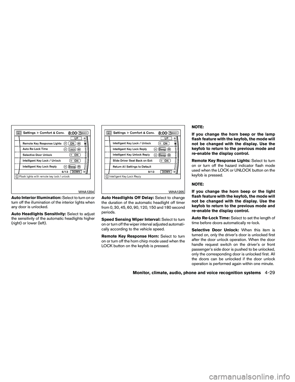NISSAN ARMADA 2011  Owners Manual Auto Interior Illumination:Select to turn on or
turn off the illumination of the interior lights when
any door is unlocked.
Auto Headlights Sensitivity: Select to adjust
the sensitivity of the automat