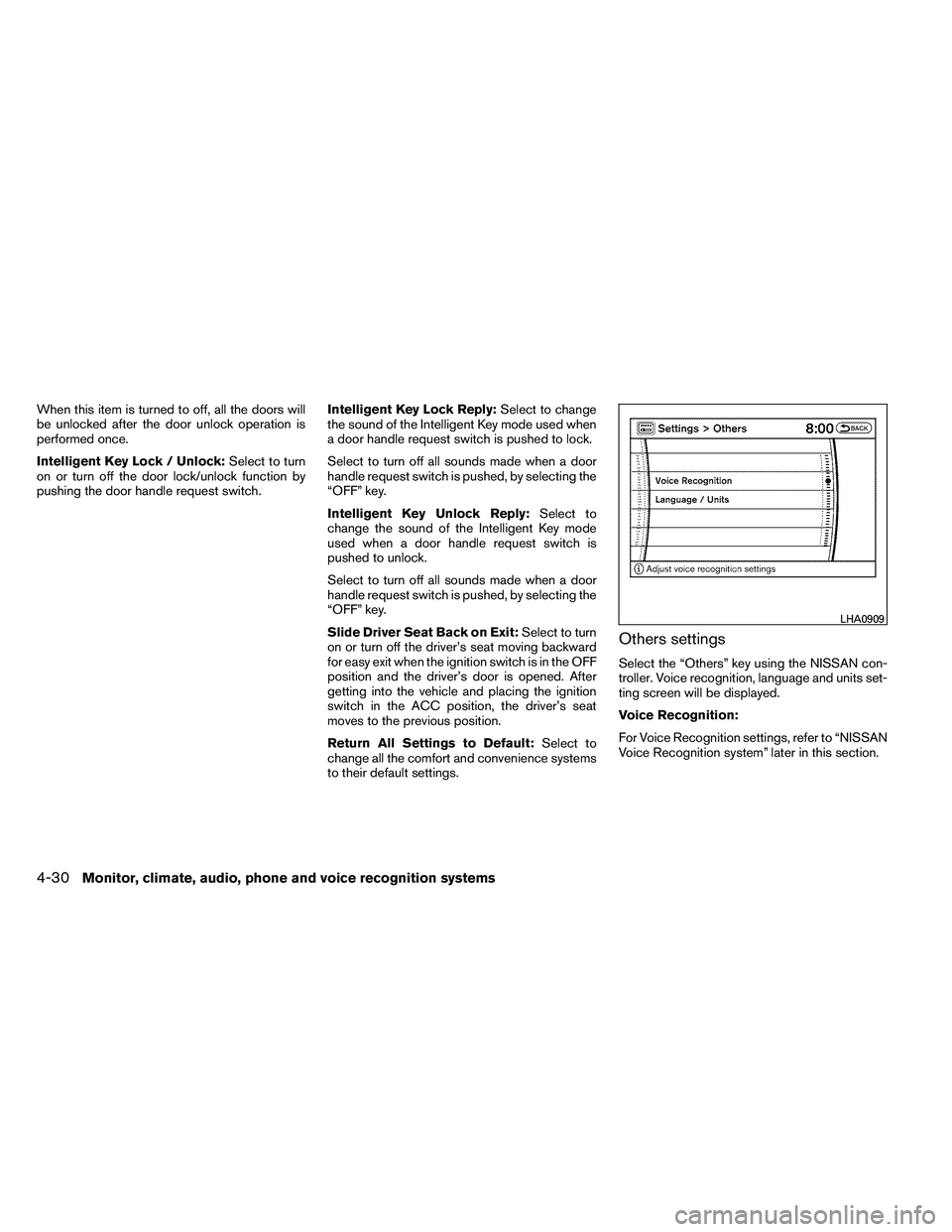 NISSAN ARMADA 2011  Owners Manual When this item is turned to off, all the doors will
be unlocked after the door unlock operation is
performed once.
Intelligent Key Lock / Unlock:Select to turn
on or turn off the door lock/unlock func