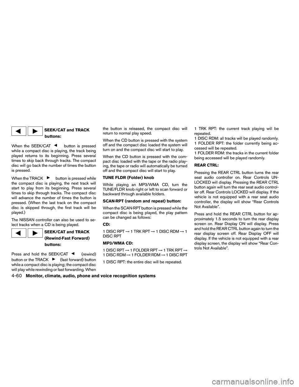NISSAN ARMADA 2011  Owners Manual SEEK/CAT and TRACKbuttons:
When the SEEK/CAT 