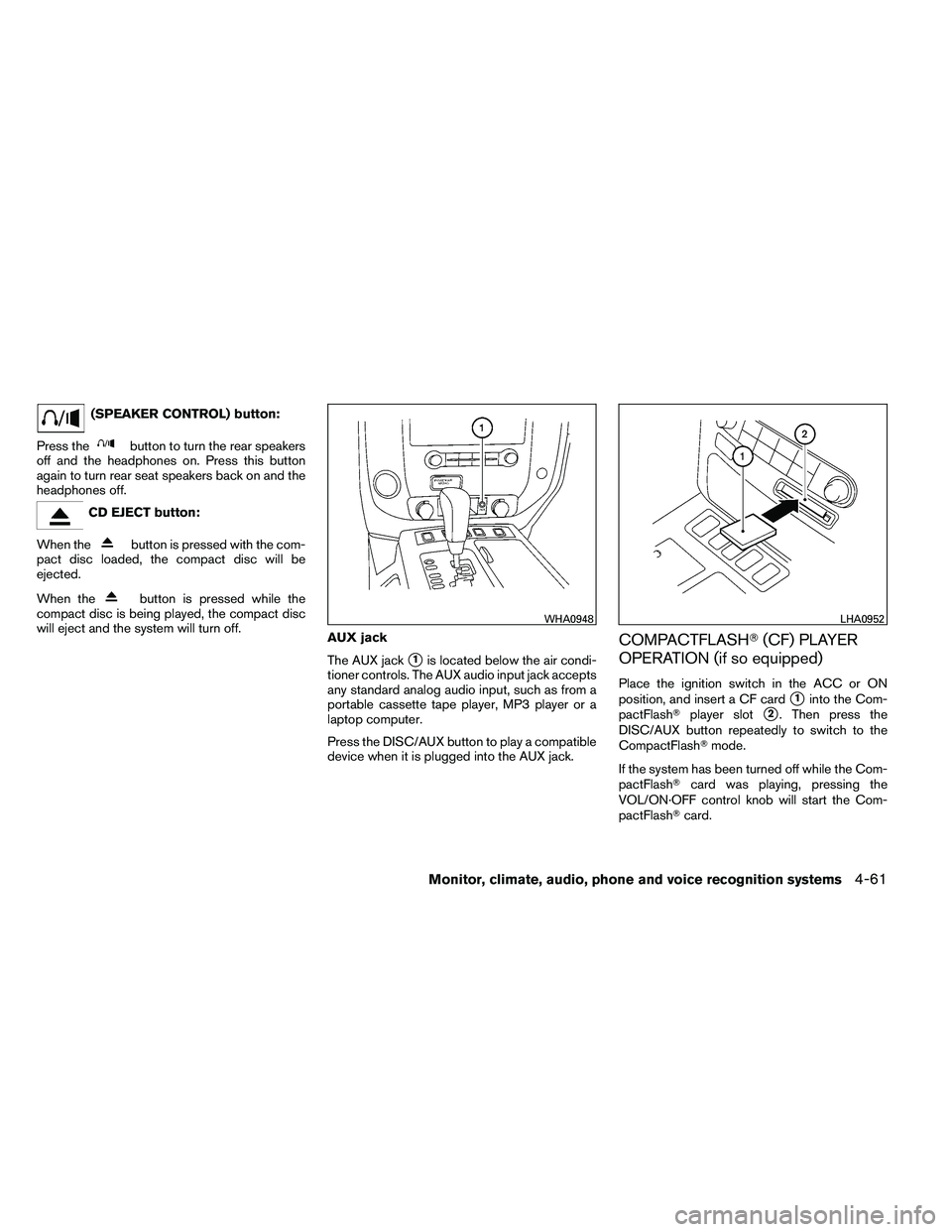 NISSAN ARMADA 2011  Owners Manual (SPEAKER CONTROL) button:
Press the 