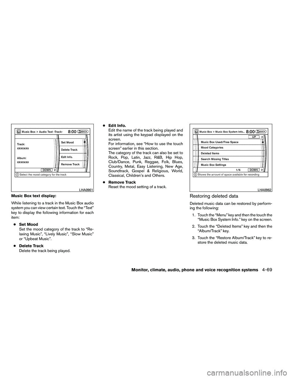 NISSAN ARMADA 2011  Owners Manual Music Box text display:
While listening to a track in the Music Box audio
system you can view certain text. Touch the “Text”
key to display the following information for each
item:● Set Mood
Set