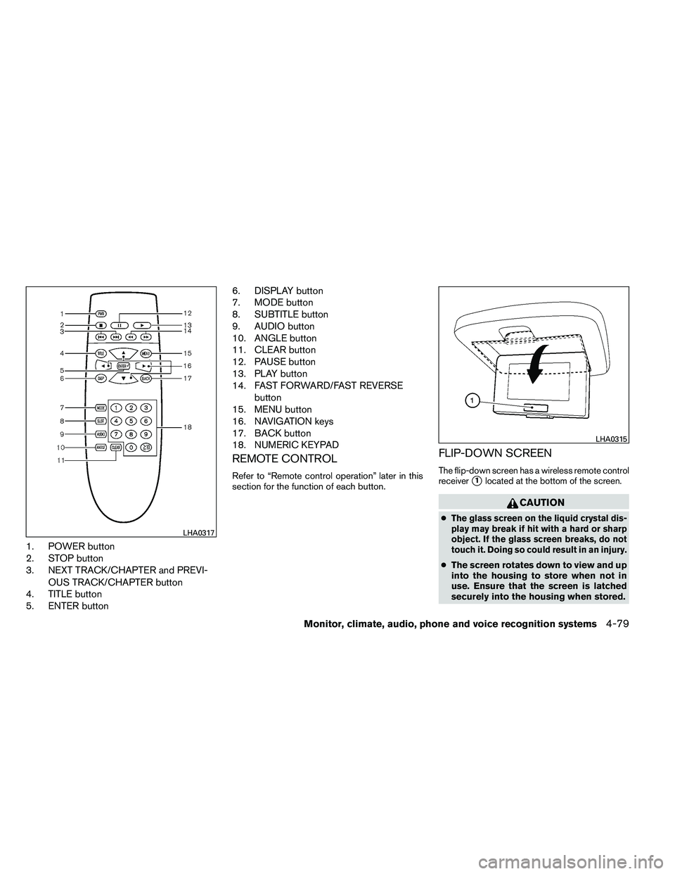 NISSAN ARMADA 2011  Owners Manual 1. POWER button
2. STOP button
3. NEXT TRACK/CHAPTER and PREVI-OUS TRACK/CHAPTER button
4. TITLE button
5. ENTER button 6. DISPLAY button
7. MODE button
8. SUBTITLE button
9. AUDIO button
10. ANGLE bu