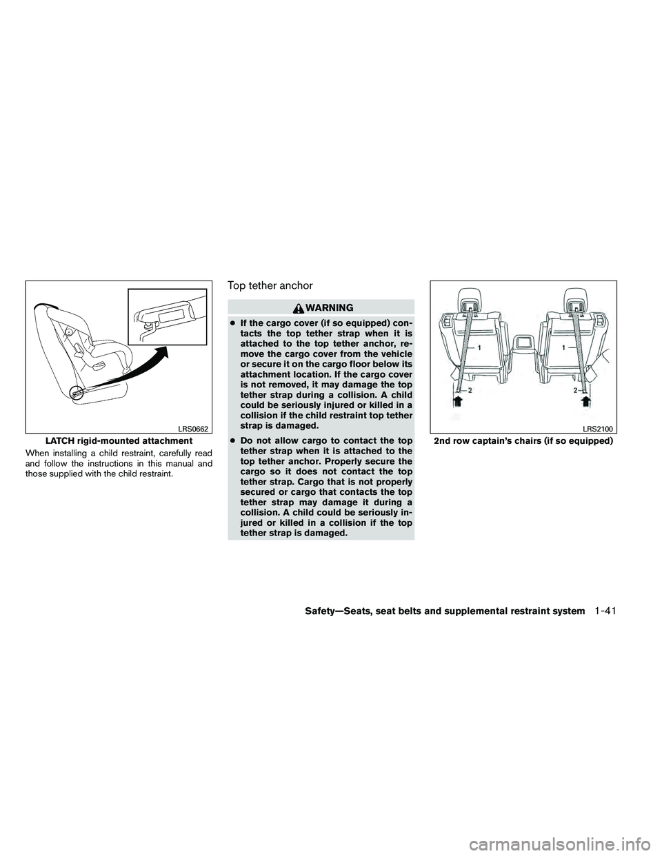 NISSAN ARMADA 2011 Workshop Manual When installing a child restraint, carefully read
and follow the instructions in this manual and
those supplied with the child restraint.
Top tether anchor 