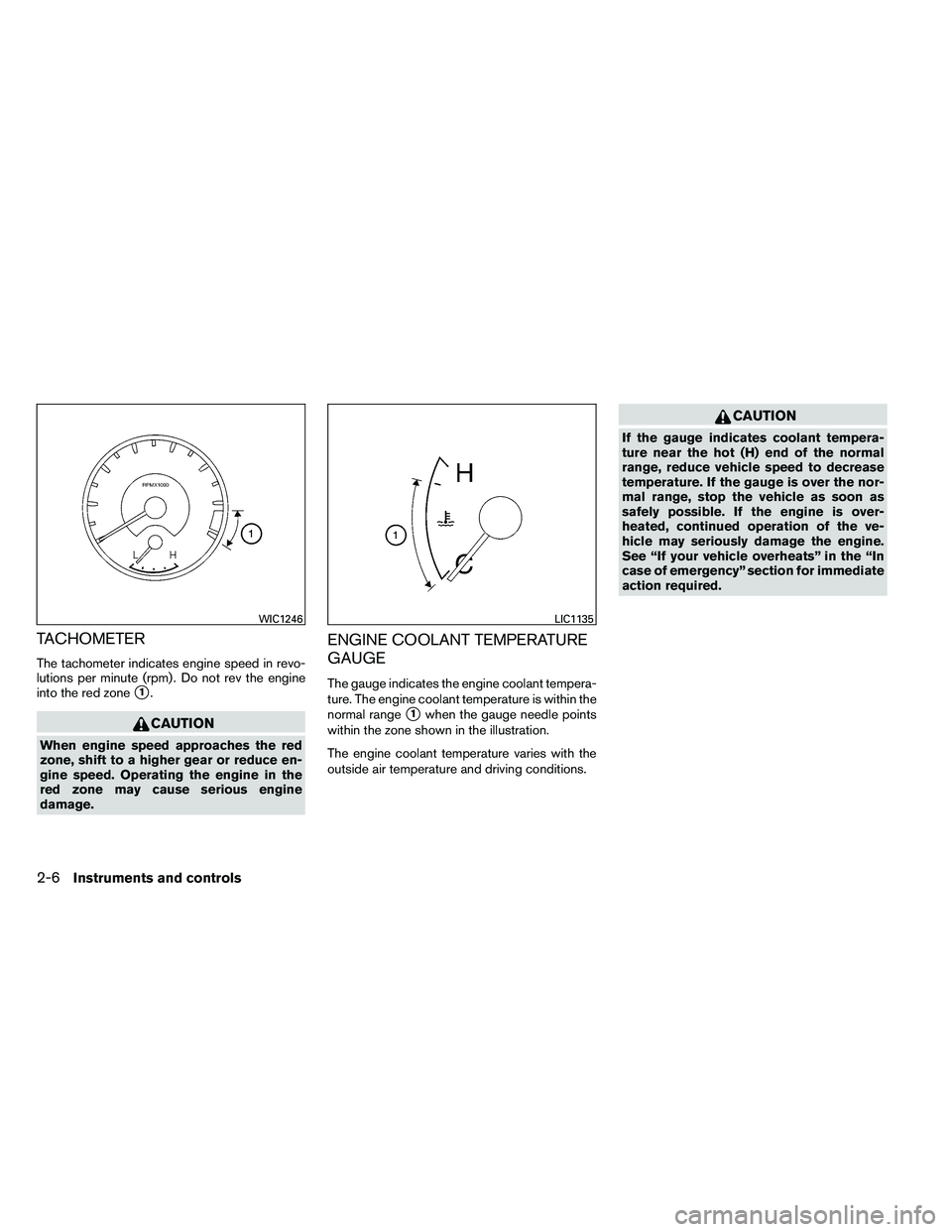 NISSAN ARMADA 2011  Owners Manual TACHOMETER
The tachometer indicates engine speed in revo-
lutions per minute (rpm) . Do not rev the engine
into the red zone
1. 