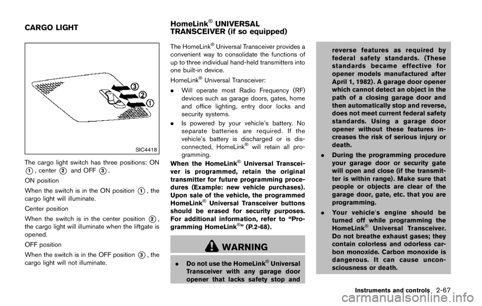 NISSAN ARMADA PLATINUM 2017 Owners Manual .The chime sounds.
. The vehicle ahead detection and set dis-
tance indicator blink.
The warning chime may not sound in some
cases when there is a short distance between
vehicles. Some examples are:
. NISSAN ARMADA PLATINUM 2017 Owners Manual .The chime sounds.
. The vehicle ahead detection and set dis-
tance indicator blink.
The warning chime may not sound in some
cases when there is a short distance between
vehicles. Some examples are:
.