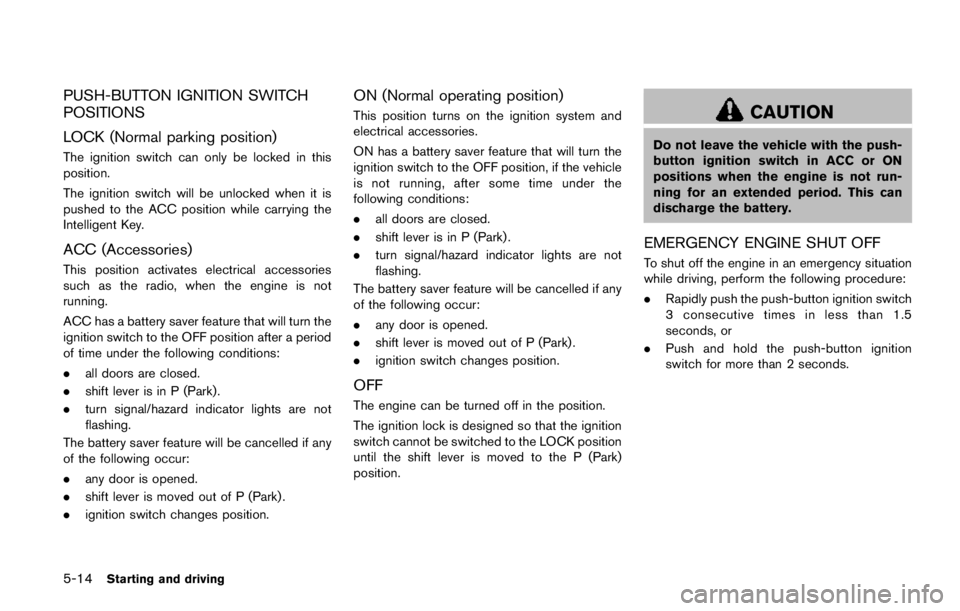 NISSAN ARMADA PLATINUM 2017  Owners Manual SDI2515
To remove the filter, release the lock pins*1
and pull the unit upward*2.
The filter element should not be cleaned and
reused. Replace it according to the maintenance
schedule shown in the “