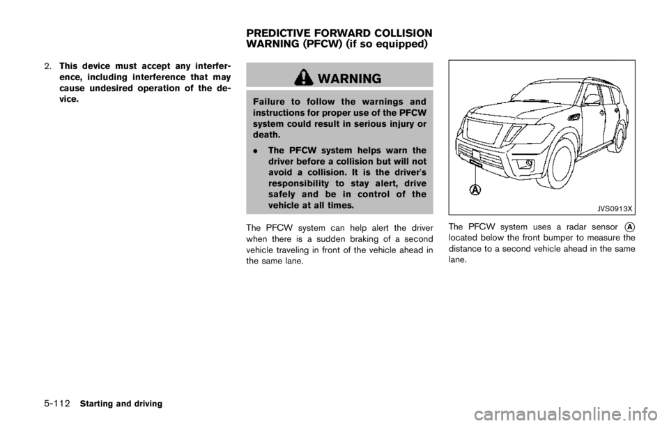 NISSAN ARMADA PLATINUM 2017  Owners Manual WARNING
.Do not disassemble or modify this
system. If you do, it may result in
accidents, fire, or electric shock.
. Do not use this system if you notice
any abnormality, such as a frozen
screen or la