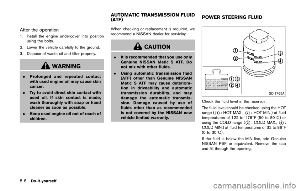 NISSAN ARMADA PLATINUM 2017  Owners Manual MODIFICATION OF YOUR VEHI-
CLE
This vehicle should not be modified.
Modification could affect its performance,
safety or durability, and may even violate
governmental regulations. In addition,
damage 