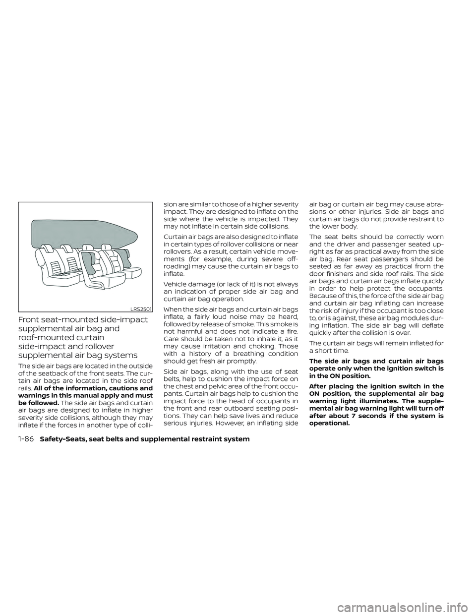 NISSAN FRONTIER 2023  Owners Manual Front seat-mounted side-impact
supplemental air bag and
roof-mounted curtain
side-impact and rollover
supplemental air bag systems
The side air bags are located in the outside
of the seatback of the f