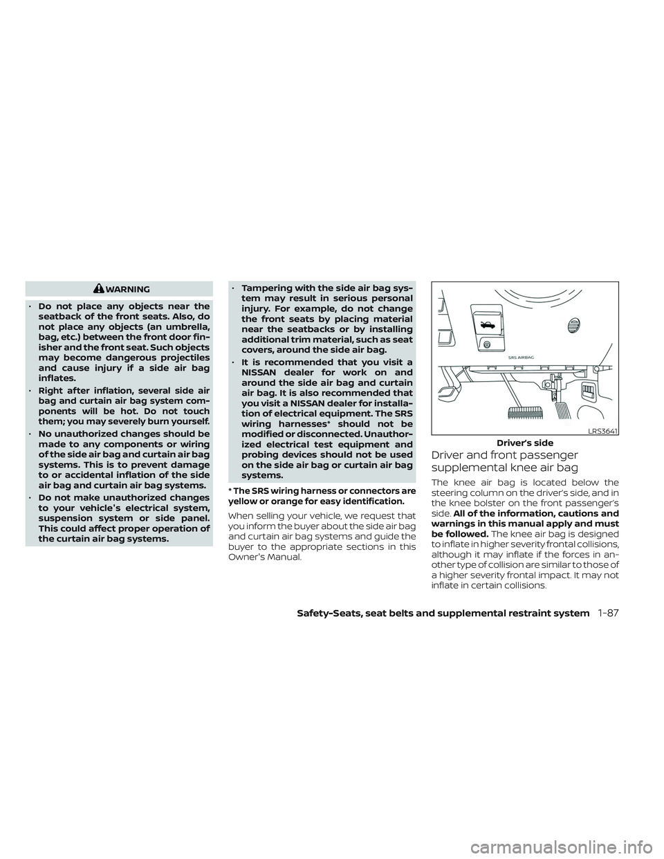 NISSAN FRONTIER 2023  Owners Manual WARNING
• Do not place any objects near the
seatback of the front seats. Also, do
not place any objects (an umbrella,
bag, etc.) between the front door fin-
isher and the front seat. Such objects
ma