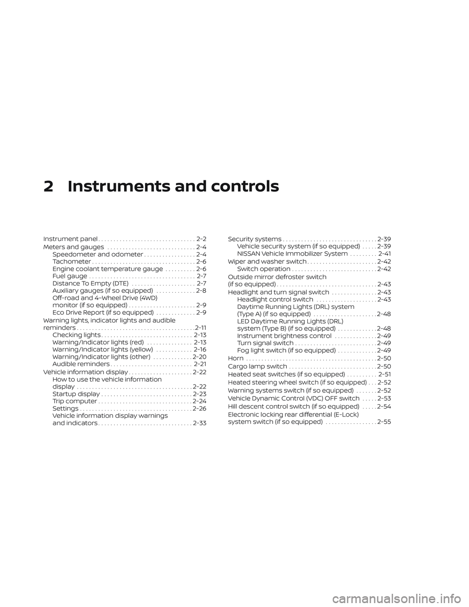 NISSAN FRONTIER 2023  Owners Manual 2 Instruments and controls
Instrument panel................................2-2
Meters and gauges .............................2-4
Speedometer and odometer .................2-4
Tachometer .............