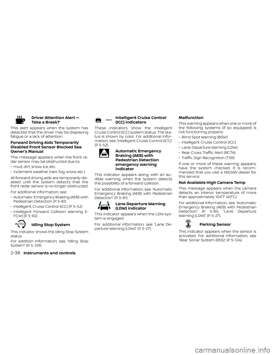 NISSAN FRONTIER 2023 User Guide Driver Attention Alert —
TakeaBreak?
This alert appears when the system has
detected that the driver may be displaying
fatigue or a lack of attention.
Forward Driving Aids Temporarily
Disabled Front NISSAN FRONTIER 2023 User Guide Driver Attention Alert —
TakeaBreak?
This alert appears when the system has
detected that the driver may be displaying
fatigue or a lack of attention.
Forward Driving Aids Temporarily
Disabled Front
