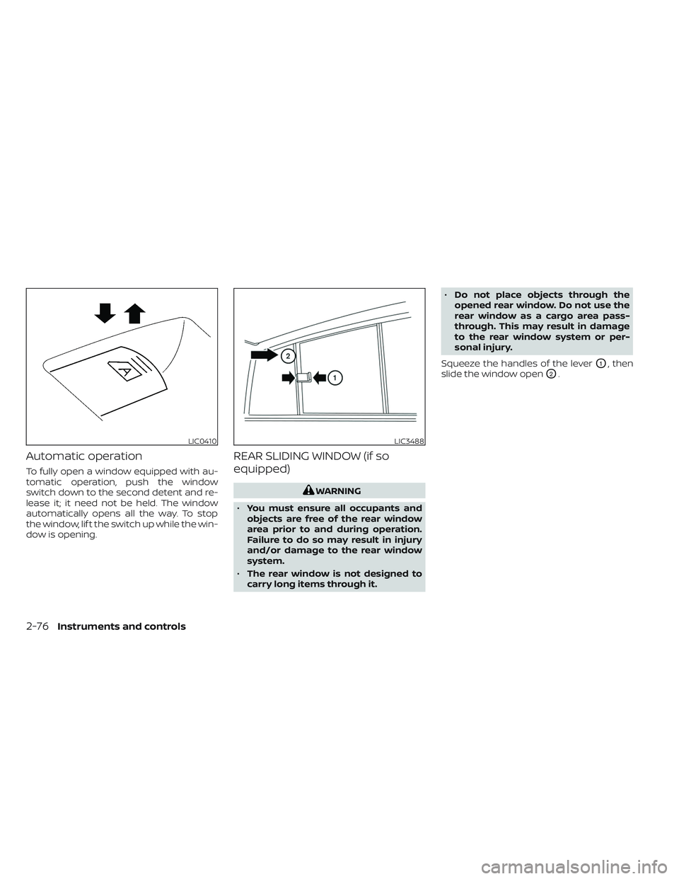 NISSAN FRONTIER 2023  Owners Manual Automatic operation
To fully open a window equipped with au-
tomatic operation, push the window
switch down to the second detent and re-
lease it; it need not be held. The window
automatically opens a
