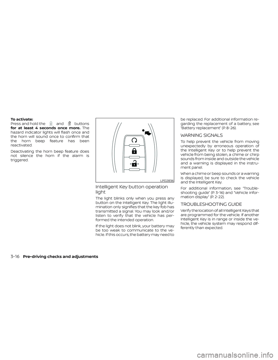 NISSAN FRONTIER 2023  Owners Manual To activate:
Press and hold theandbuttons
for at least 4 seconds once more. The
hazard indicator lights will flash once and
the horn will sound once to confirm that
the horn beep feature has been
reac