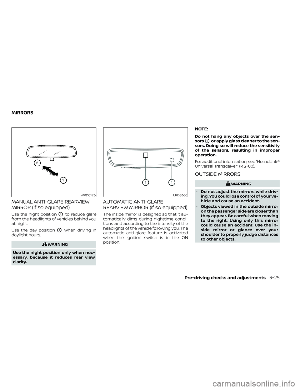 NISSAN FRONTIER 2023 User Guide MANUAL ANTI-GLARE REARVIEW
MIRROR (if so equipped)
Use the night positionO1to reduce glare
from the headlights of vehicles behind you
at night.
Use the day position
O2when driving in
daylight hours.
W NISSAN FRONTIER 2023 User Guide MANUAL ANTI-GLARE REARVIEW
MIRROR (if so equipped)
Use the night positionO1to reduce glare
from the headlights of vehicles behind you
at night.
Use the day position
O2when driving in
daylight hours.
W