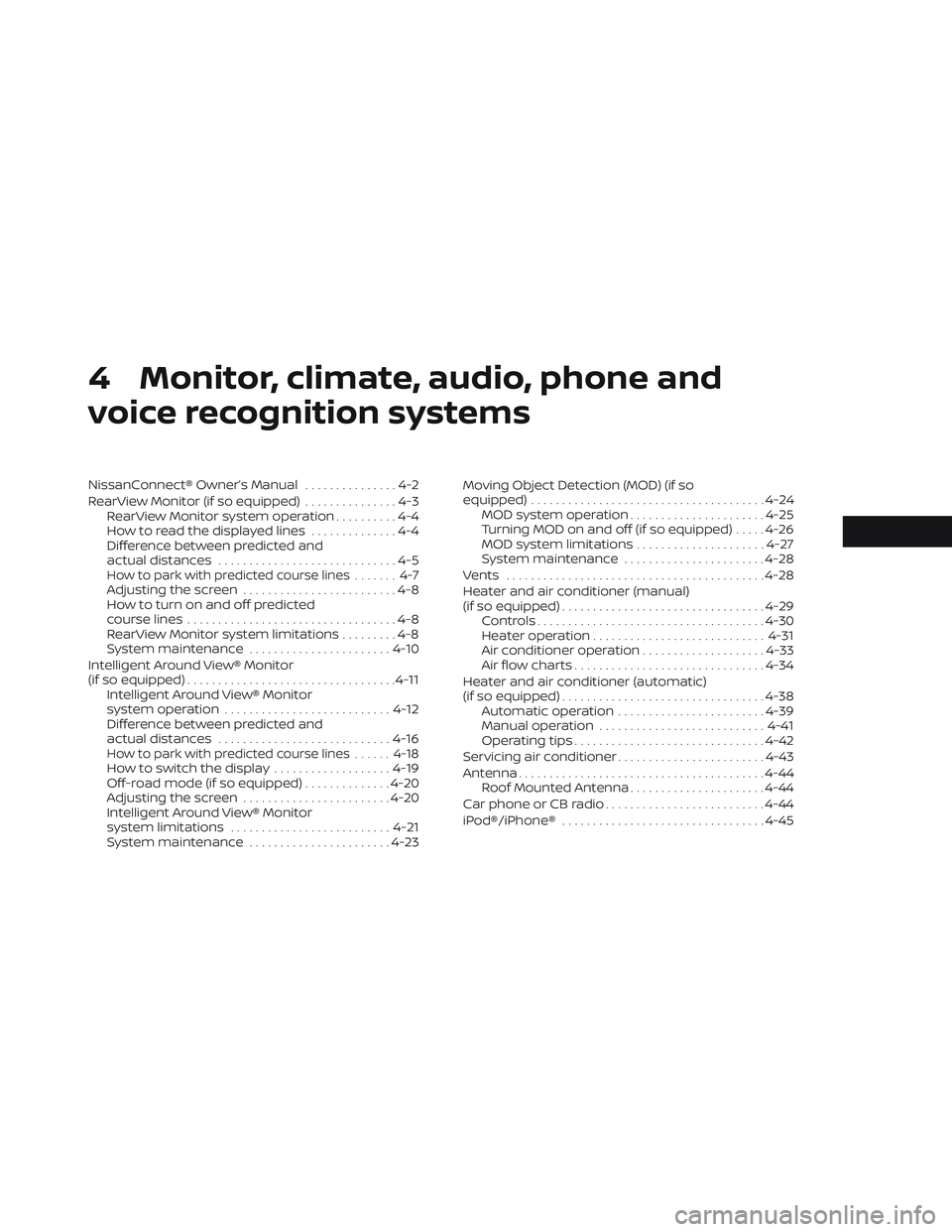 NISSAN FRONTIER 2023  Owners Manual 4 Monitor, climate, audio, phone and
voice recognition systems
NissanConnect® Owner’s Manual...............4-2
RearView Monitor (if so equipped) ...............4-3
RearView Monitor system operation