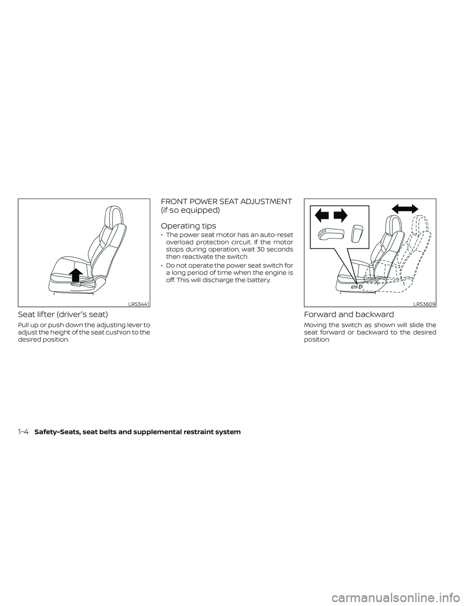NISSAN FRONTIER 2023 Owners Manual Seat lif ter (driver's seat)
Pull up or push down the adjusting lever to
adjust the height of the seat cushion to the
desired position.
FRONT POWER SEAT ADJUSTMENT
(if so equipped)
Operating tips
