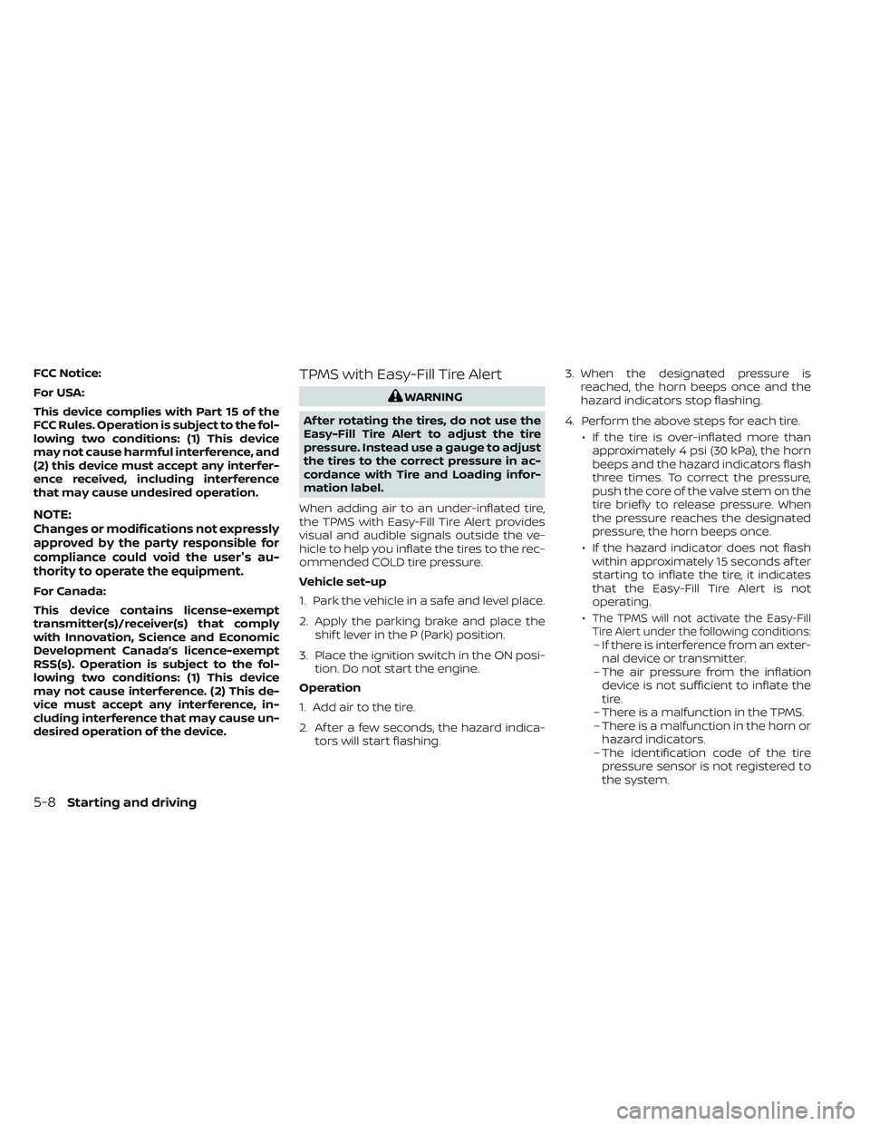 NISSAN FRONTIER 2023  Owners Manual FCC Notice:
For USA:
This device complies with Part 15 of the
FCC Rules. Operation is subject to the fol-
lowing two conditions: (1) This device
may not cause harmful interference, and
(2) this device