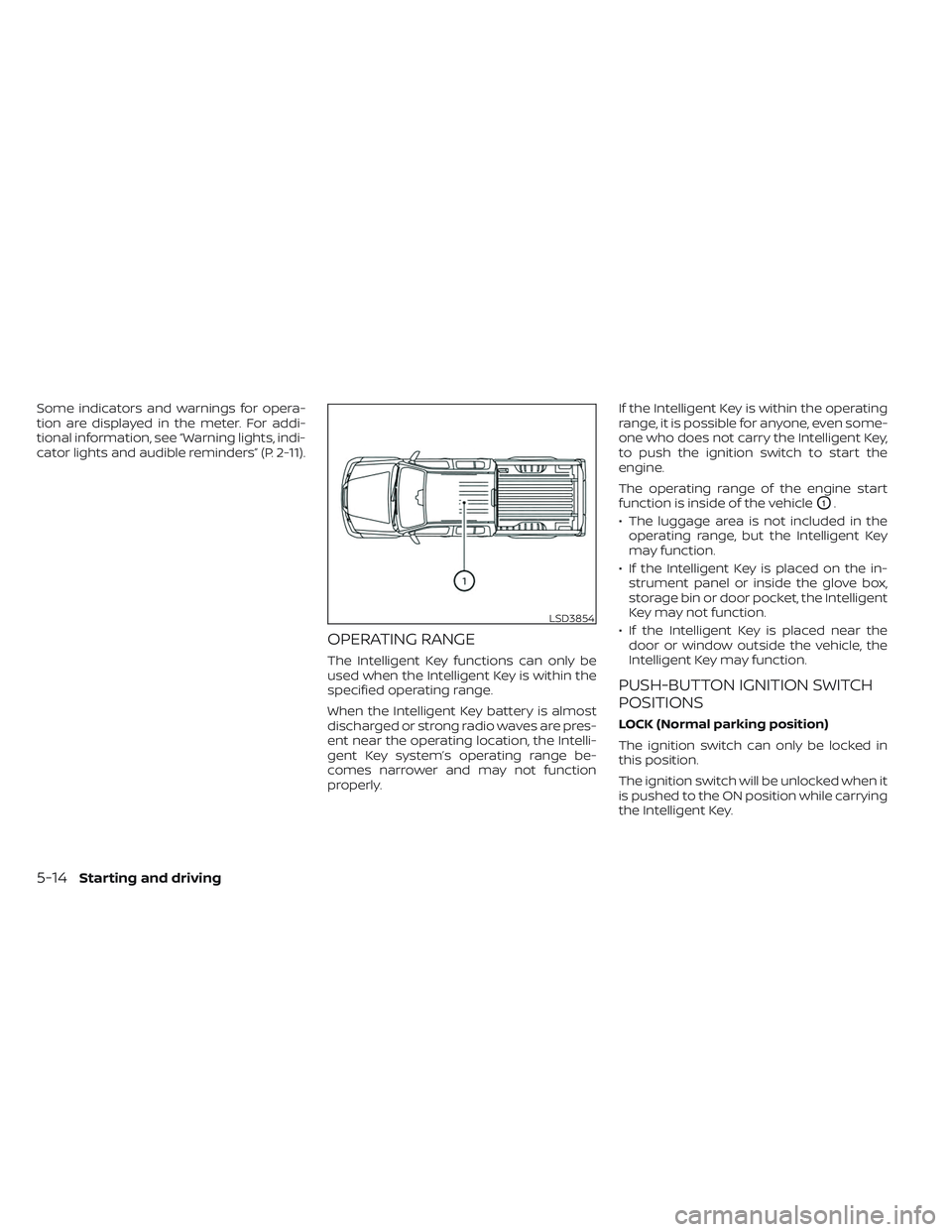 NISSAN FRONTIER 2023 Owners Manual Some indicators and warnings for opera-
tion are displayed in the meter. For addi-
tional information, see “Warning lights, indi-
cator lights and audible reminders” (P. 2-11).
OPERATING RANGE
The NISSAN FRONTIER 2023 Owners Manual Some indicators and warnings for opera-
tion are displayed in the meter. For addi-
tional information, see “Warning lights, indi-
cator lights and audible reminders” (P. 2-11).
OPERATING RANGE
The