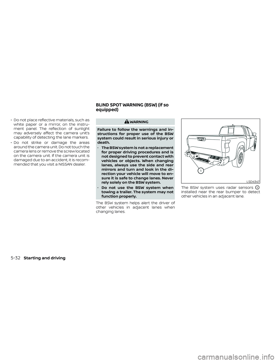 NISSAN FRONTIER 2023 Owners Manual • Do not place reflective materials, such aswhite paper or a mirror, on the instru-
ment panel. The reflection of sunlight
may adversely affect the camera unit’s
capability of detecting the lane m NISSAN FRONTIER 2023 Owners Manual • Do not place reflective materials, such aswhite paper or a mirror, on the instru-
ment panel. The reflection of sunlight
may adversely affect the camera unit’s
capability of detecting the lane m