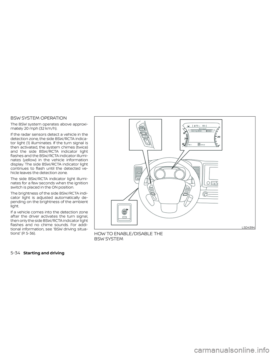 NISSAN FRONTIER 2023 Owners Manual BSW SYSTEM OPERATION
The BSW system operates above approxi-
mately 20 mph (32 km/h).
If the radar sensors detect a vehicle in the
detection zone, the side BSW/RCTA indica-
tor light (1) illuminates. I NISSAN FRONTIER 2023 Owners Manual BSW SYSTEM OPERATION
The BSW system operates above approxi-
mately 20 mph (32 km/h).
If the radar sensors detect a vehicle in the
detection zone, the side BSW/RCTA indica-
tor light (1) illuminates. I