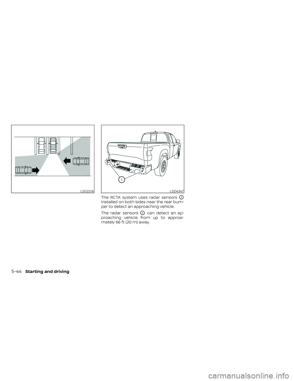 NISSAN FRONTIER 2023 Owners Guide The RCTA system uses radar sensorsO1
installed on both sides near the rear bum-
per to detect an approaching vehicle.
The radar sensors
O1can detect an ap-
proaching vehicle from up to approxi-
mately NISSAN FRONTIER 2023 Owners Guide The RCTA system uses radar sensorsO1
installed on both sides near the rear bum-
per to detect an approaching vehicle.
The radar sensors
O1can detect an ap-
proaching vehicle from up to approxi-
mately