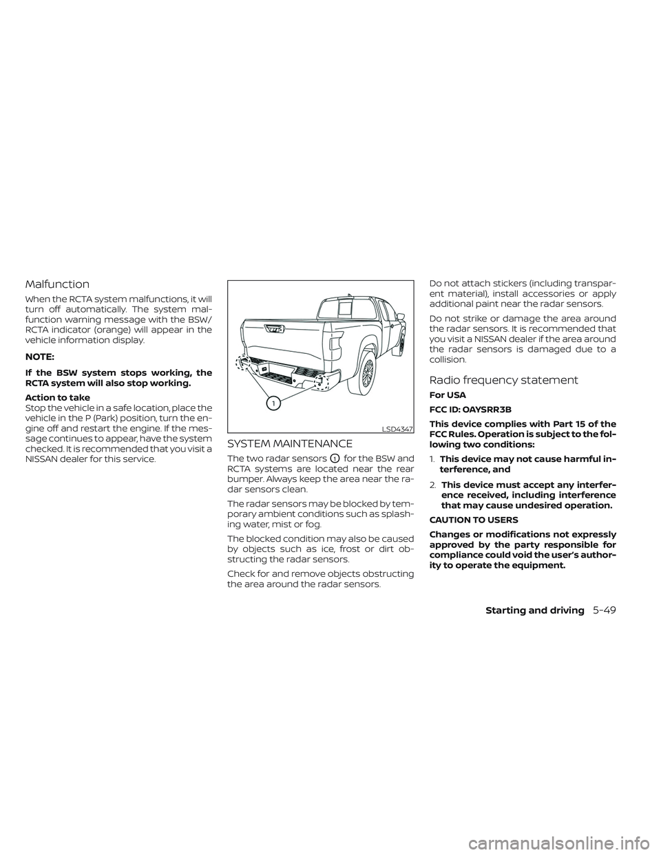 NISSAN FRONTIER 2023 Owners Guide Malfunction
When the RCTA system malfunctions, it will
turn off automatically. The system mal-
function warning message with the BSW/
RCTA indicator (orange) will appear in the
vehicle information dis NISSAN FRONTIER 2023 Owners Guide Malfunction
When the RCTA system malfunctions, it will
turn off automatically. The system mal-
function warning message with the BSW/
RCTA indicator (orange) will appear in the
vehicle information dis