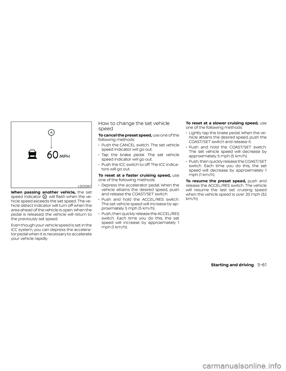 NISSAN FRONTIER 2023  Owners Manual When passing another vehicle,the set
speed indicator
OAwill flash when the ve-
hicle speed exceeds the set speed. The ve-
hicle detect indicator will turn off when the
area ahead of the vehicle is ope