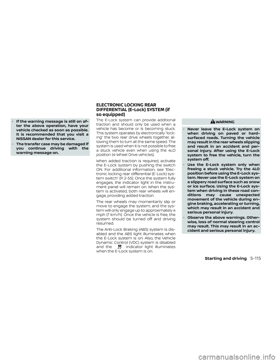 NISSAN FRONTIER 2023 Owners Manual •If the warning message is still on af-
ter the above operation, have your
vehicle checked as soon as possible.
It is recommended that you visit a
NISSAN dealer for this service.
• The transfer ca NISSAN FRONTIER 2023 Owners Manual •If the warning message is still on af-
ter the above operation, have your
vehicle checked as soon as possible.
It is recommended that you visit a
NISSAN dealer for this service.
• The transfer ca