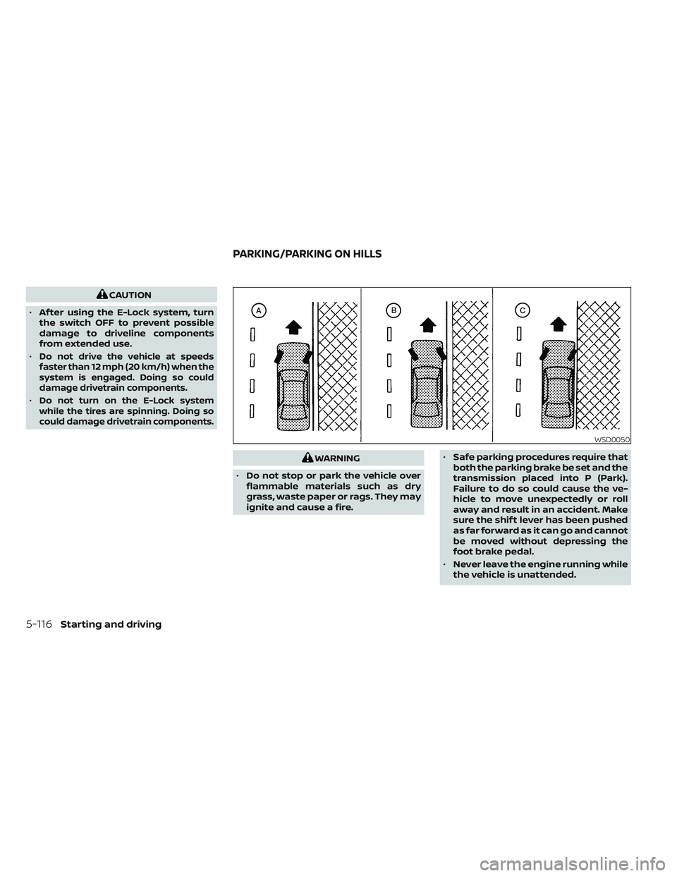 NISSAN FRONTIER 2023 Owners Manual CAUTION
• Af ter using the E-Lock system, turn
the switch OFF to prevent possible
damage to driveline components
from extended use.
•
Do not drive the vehicle at speeds
faster than 12 mph (20 km/h NISSAN FRONTIER 2023 Owners Manual CAUTION
• Af ter using the E-Lock system, turn
the switch OFF to prevent possible
damage to driveline components
from extended use.
•
Do not drive the vehicle at speeds
faster than 12 mph (20 km/h