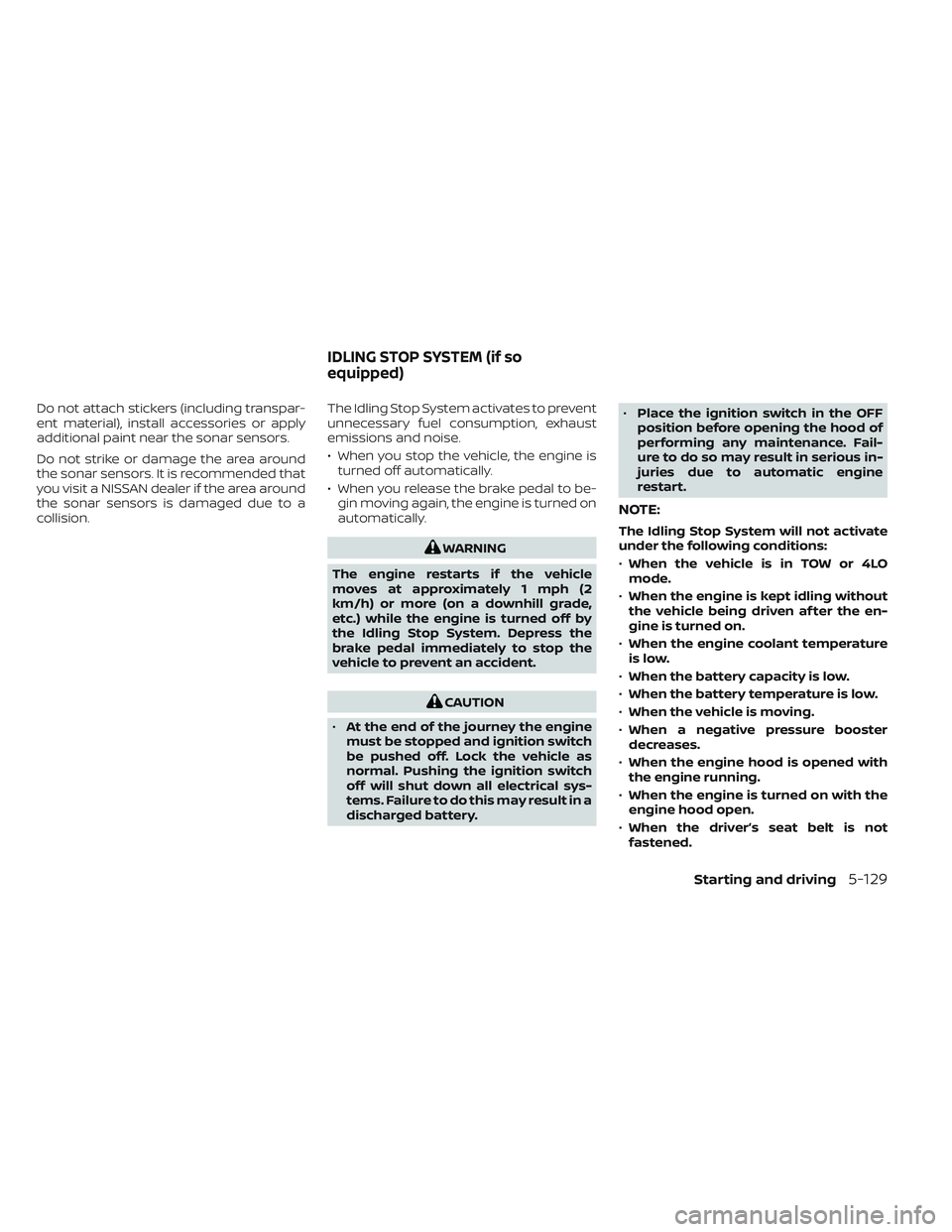 NISSAN FRONTIER 2023 Repair Manual Do not attach stickers (including transpar-
ent material), install accessories or apply
additional paint near the sonar sensors.
Do not strike or damage the area around
the sonar sensors. It is recomm NISSAN FRONTIER 2023 Repair Manual Do not attach stickers (including transpar-
ent material), install accessories or apply
additional paint near the sonar sensors.
Do not strike or damage the area around
the sonar sensors. It is recomm